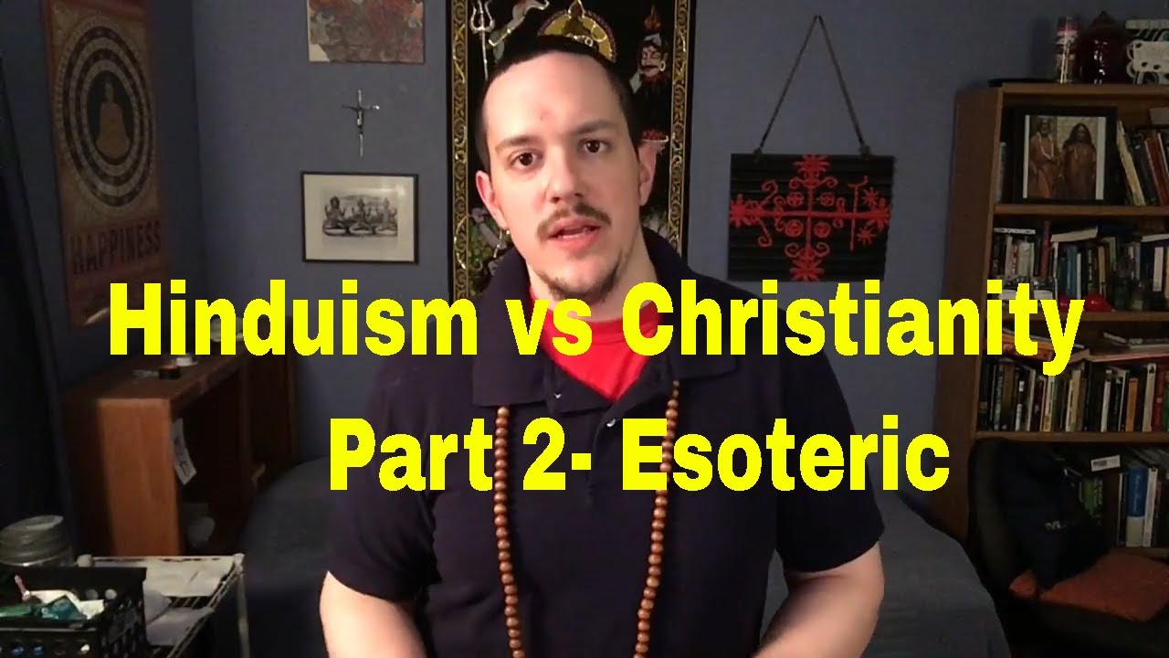 Hinduism vs Christianity Part 2- Esoteric