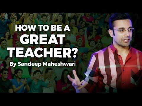 How to be a Great Teacher? By Sandeep Maheshwari I Hindi