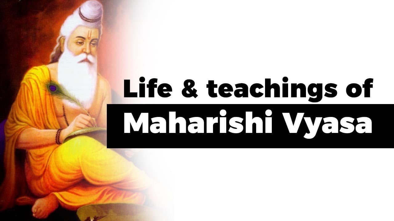Life and teachings of Maharishi Veda Vyasa, Writer of 18 Puranas, Mahabharata & Srimad Bhagavatam
