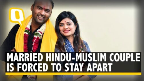 Married For a Year, Hindu-Muslim Couple Forced to Stay Apart Amid ‘Love Jihad’ Claims | The Quint