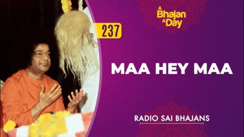 237 - Maa Hey Maa | Sri Sathya Sai Bhajans | Varalakshmi Special