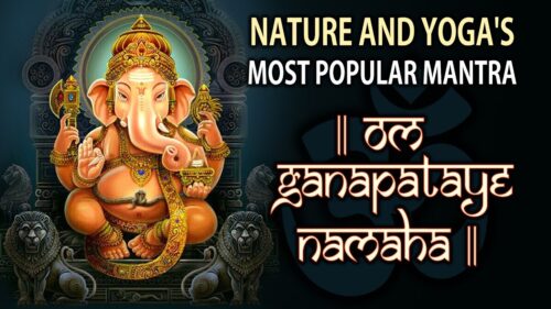 3 HOURS : LORD GANESHA MANTRA EXTREME CHANTING || NATURE AND YOGA'S MOST POPULAR MANTRA