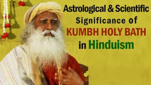 Astrological & Scientific Significance of KUMBH HOLY BATH in Hinduism - Sadhguru