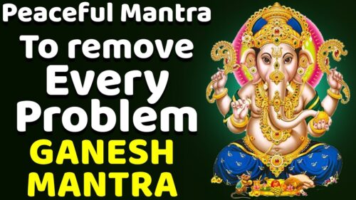 Peaceful Mantra to remove Every Problem | Lord Ganesh Bhakthi Songs | 49