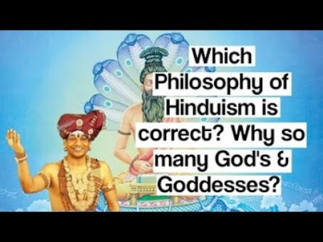 Which Philosophy of Hinduism is correct? Why so many God's & Goddesses? Why not one? HDH Nithyananda
