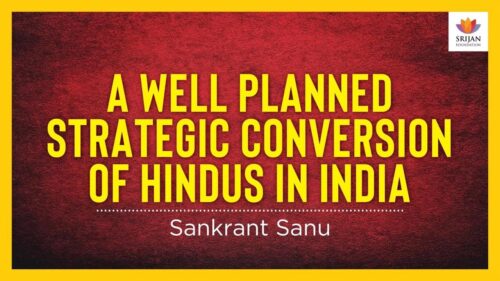 A Well Planned Strategic Conversion Of Hindus In India | Sankrant Sanu | Joshua Project