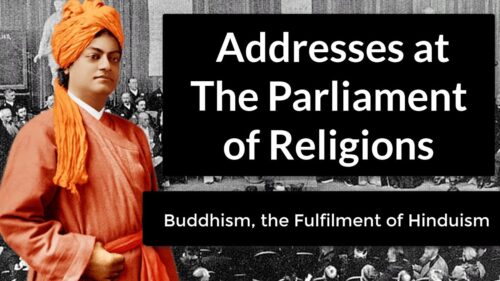Addresses at The Parliament of Religions-Buddhism, the Fulfilment of Hinduism by SWAMI VIVEKANANDA
