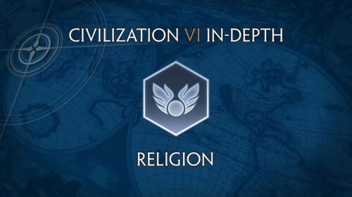 Civilization VI In-Depth: Religion