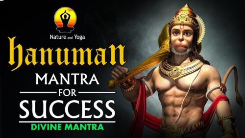 HANUMAN Mantra Chanting for Success || Divine Meditation  || NATURE AND YOGA