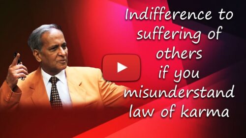 Indifference to suffering of others if you misunderstand law of karma