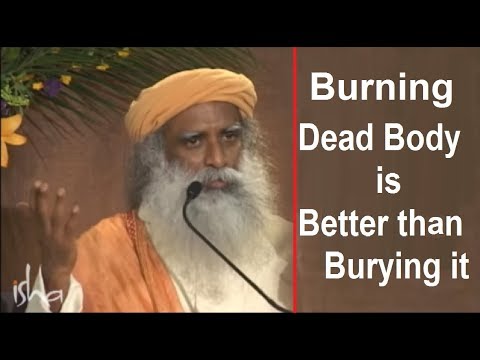 Sadhguru on hindu rituals | Burning dead body is better than burying