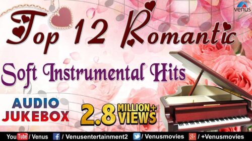 Top 12 Romantic Soft Instrumental | Audio Jukebox.