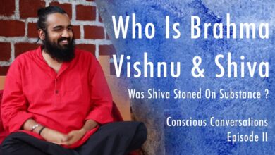 Conscious Conversation | Who Is Brahma, Vishnu & Shiva, Was Shiva Stoned On Substance ? | Ep II.
