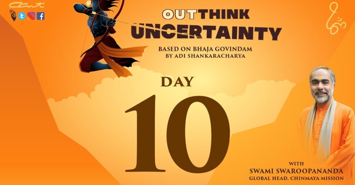Day 10:OutThink Uncertainty by Swami Swaroopananda | Bhaja Govindam | #ChinmayaMission #AdiShankara