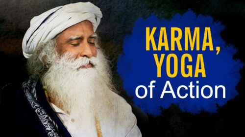 Sadhguru on Karma Yoga of Action - International Yoga Day Special 2018 - Sadhguru - Spiritual Life