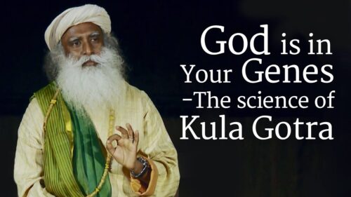 God is in Your Genes ​ - The Science of Kula Gotra​ | Sadhguru