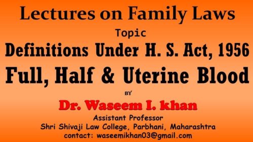 Hindu Succession Act, 1956 Part 4 | Definition of Full Blood and Half Blood| Lectures on Family Law.