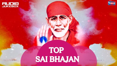 Top 10 Sai Baba Songs - Hindi Sai Bhajans | Sai Ram Sai Shayam Sai Bhagwan | Om Sai Ram Hare Hare