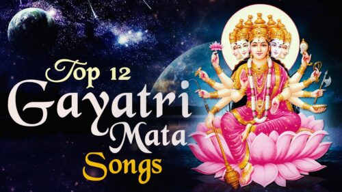 Top 12 Gayatri Maa Songs - Gayatri Bhajans - Gayatri Chalisa - Gayatri Aarti - Gayatri Mantra