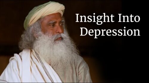 Insight Into Depression - Sadhguru