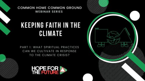 Keeping Faith in the Climate: What spiritual practices can we cultivate in response to the crisis?