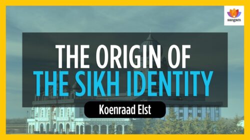 The Origin of the Sikh Identity | Who is Hindu?| Dr. Koenraad Elst | Sangam Talks