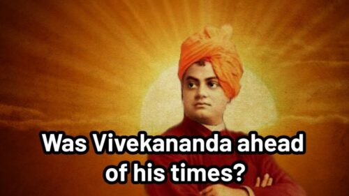 Was Vivekananda ahead of his times?
