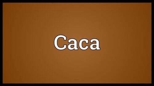 Caca Meaning