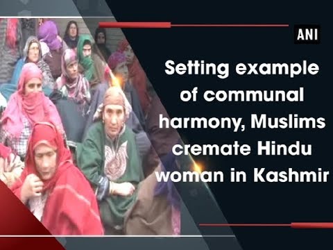 Setting example of communal harmony, Muslims cremate Hindu woman in Kashmir