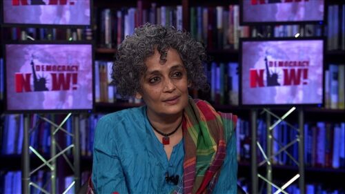 Arundhati Roy on the Rising Hindu Right in India, the Gujarat Massacre & Her Love of Eduardo Galeano