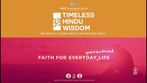 Faith For Everyday (Quarantined) Life – Timeless Hindu Wisdom Series: Session 2