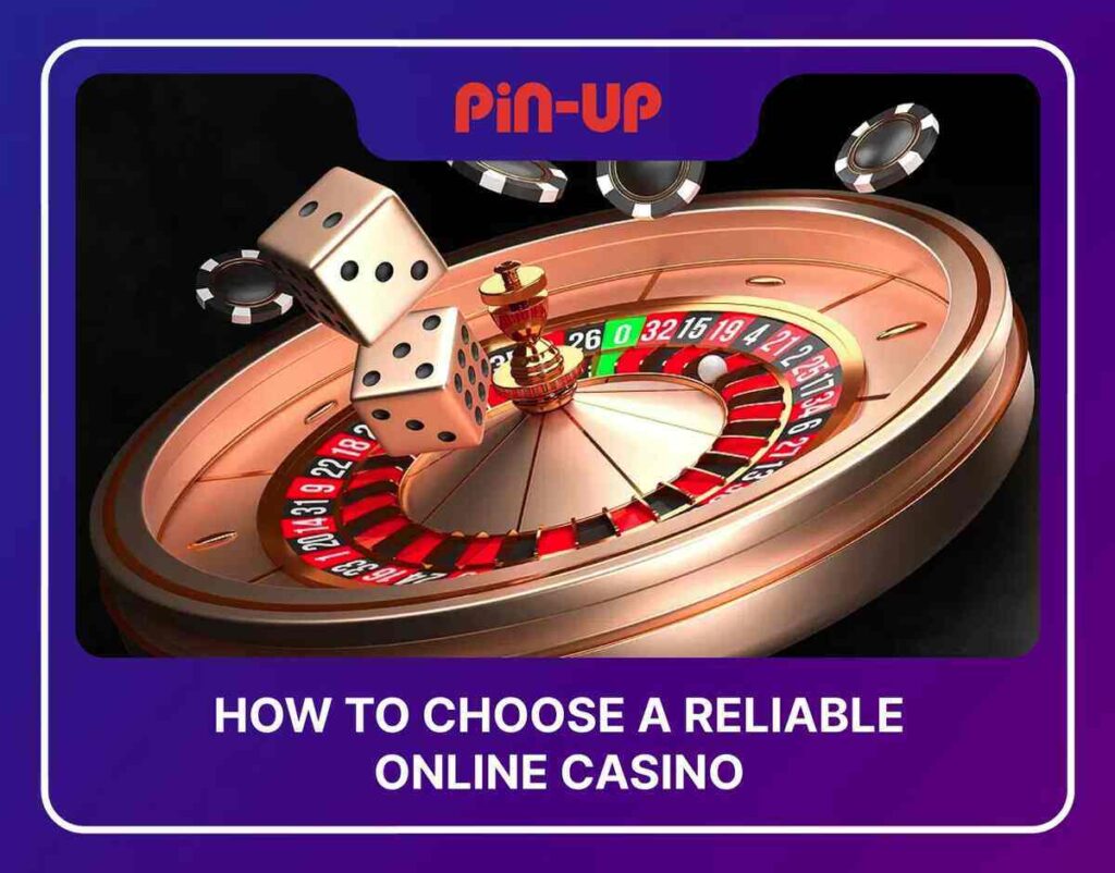 HOW TO CHOOSE A RELIABLE ONLINE CASINO 1 Pin Up Casino